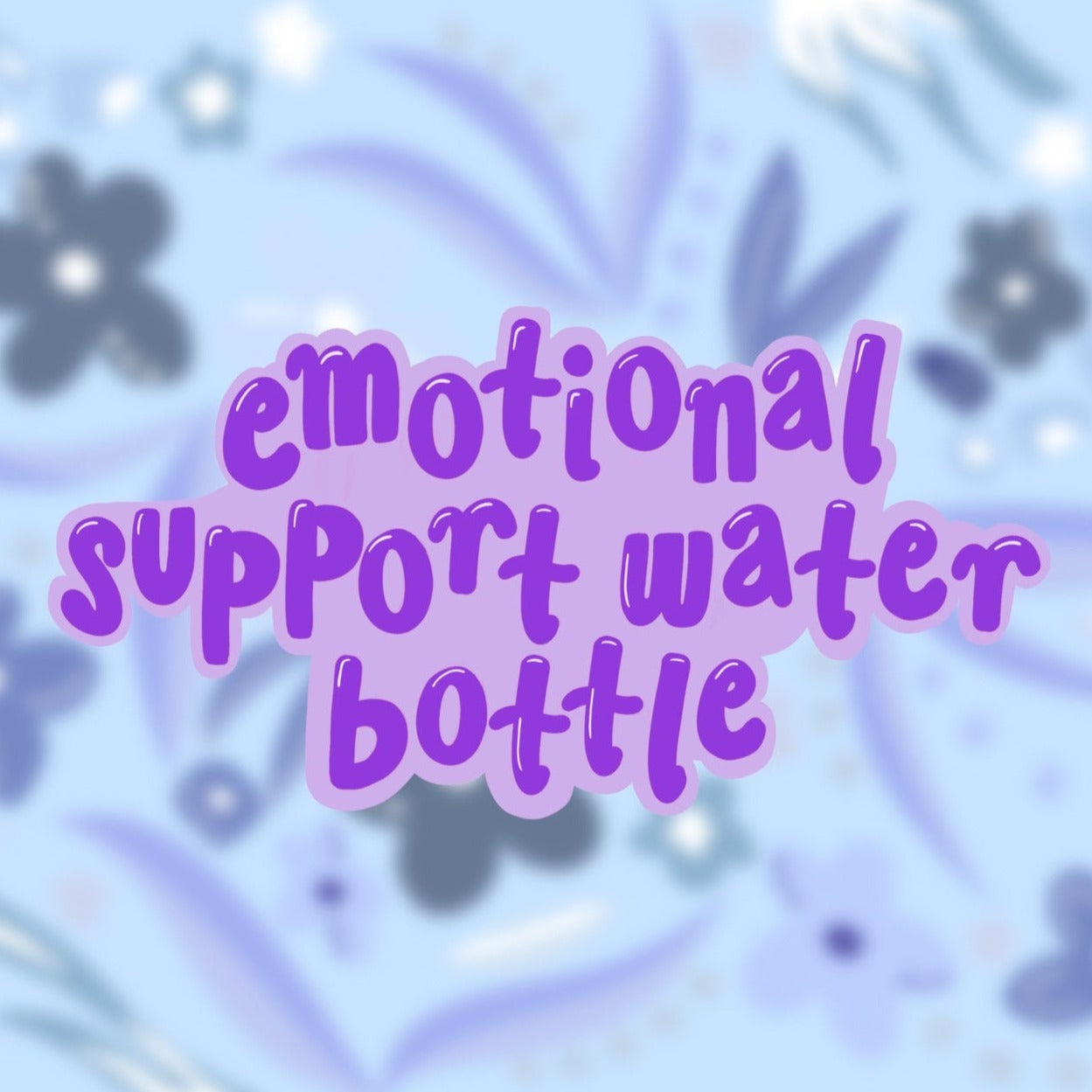 Emotional Support Water Bottle Sticker