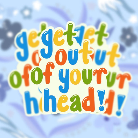 Get out of your head! Sticker